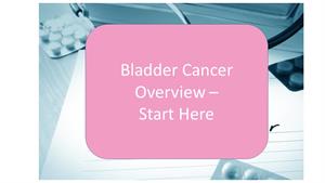 * An Overview of Bladder cancer - causes, symptoms and treatment alternatives